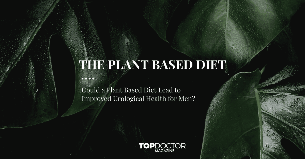 A Plant-based Diet Could Improve Urological Health in Men