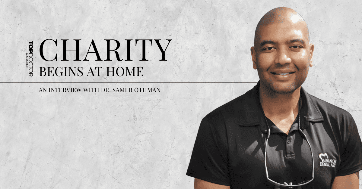 Charity Begins at Home: An Interview with Dr. Samer Othman, D.D.S., M.P.H.