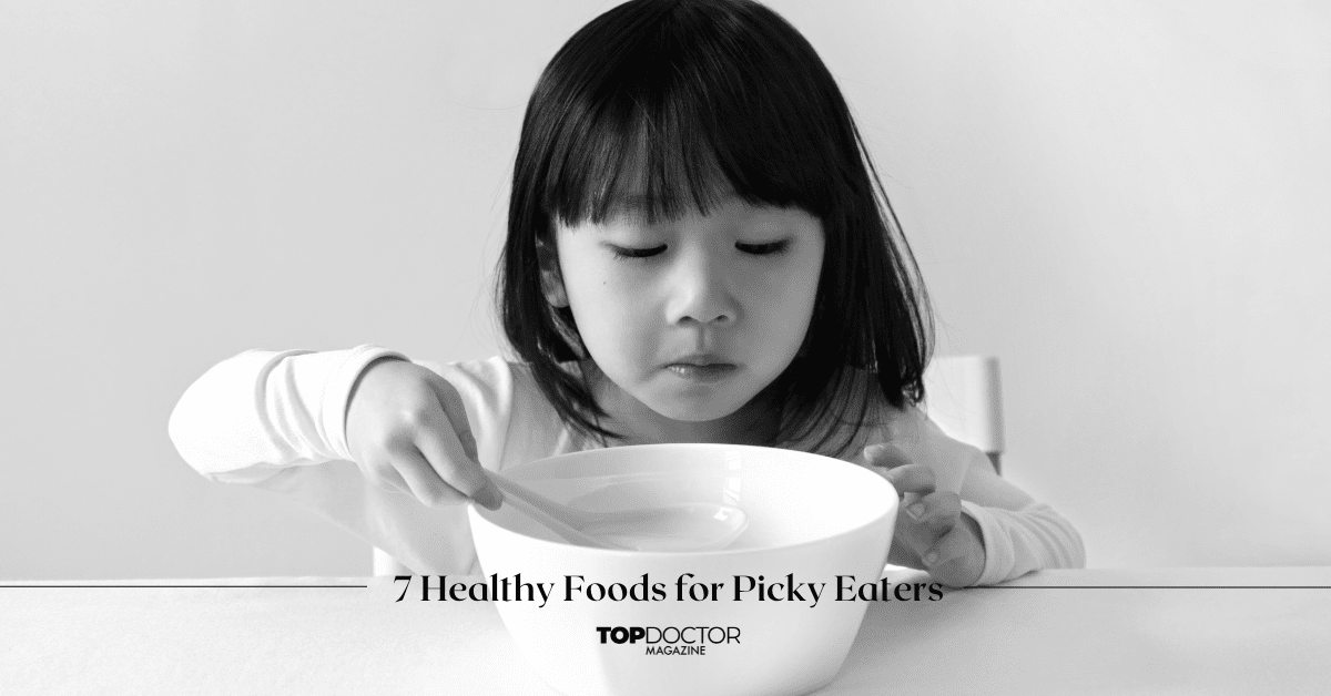 7 Healthy Foods for Picky Eaters