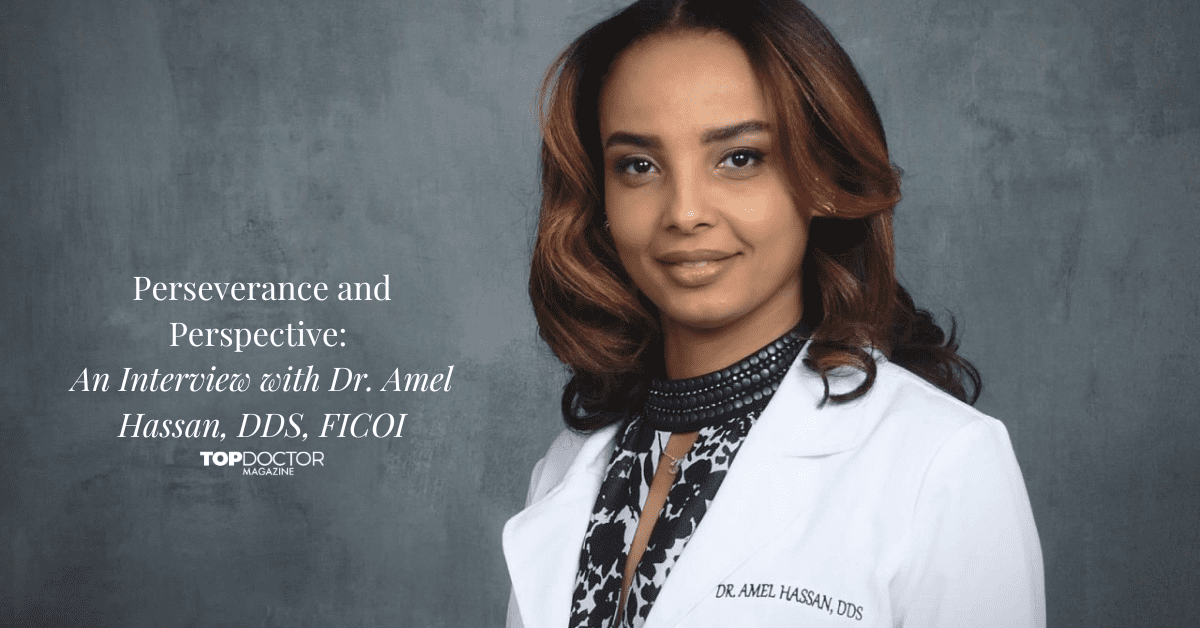 Perseverance and Perspective: An Interview with Dr. Amel Hassan, DDS, FICOI