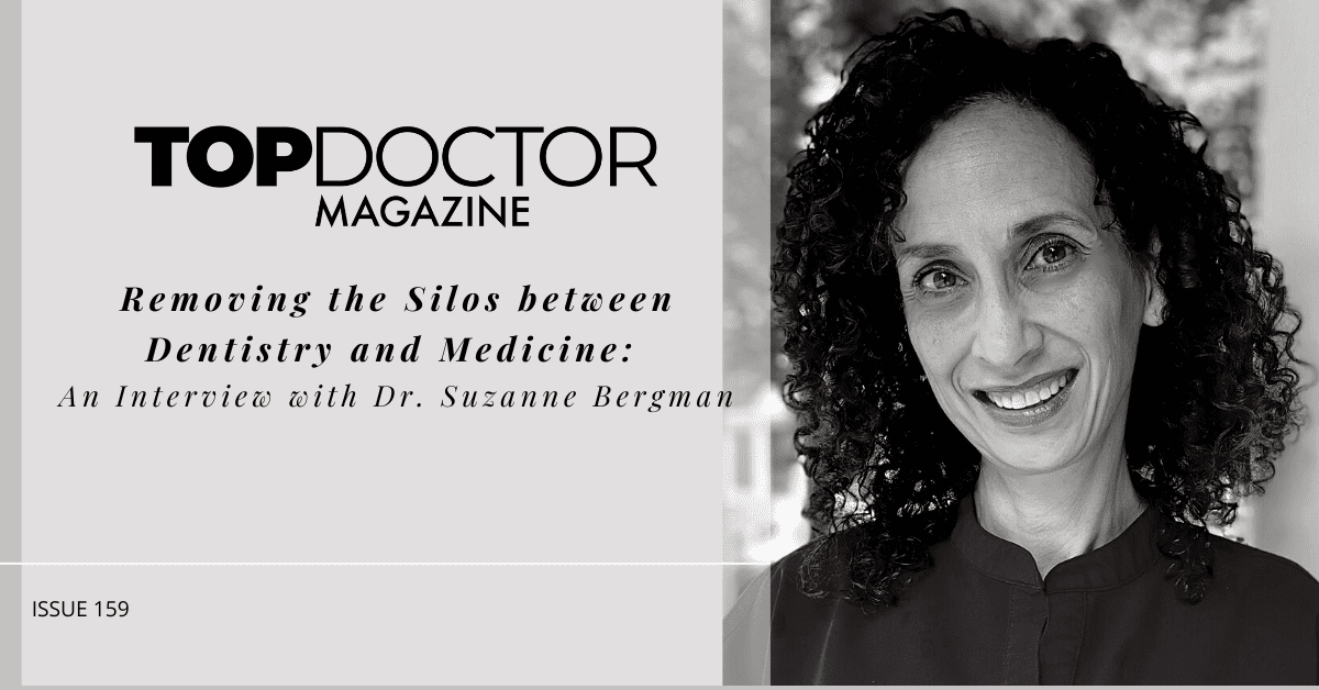 Removing the Silos between Dentistry and Medicine: An Interview with Dr. Suzanne Bergman