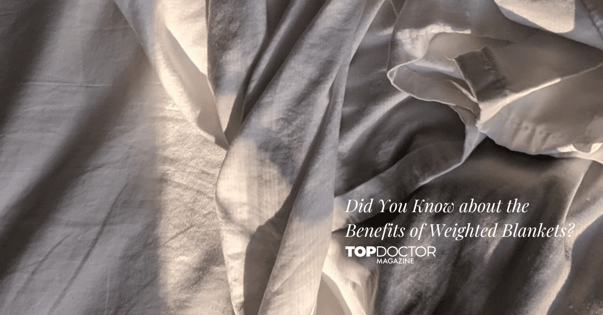 Do You Know about the Benefits of Weighted Blankets?