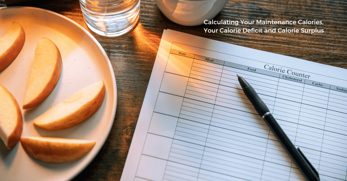 Calculating Your Maintenance Calories, Your Calorie Deficit and Calorie Surplus