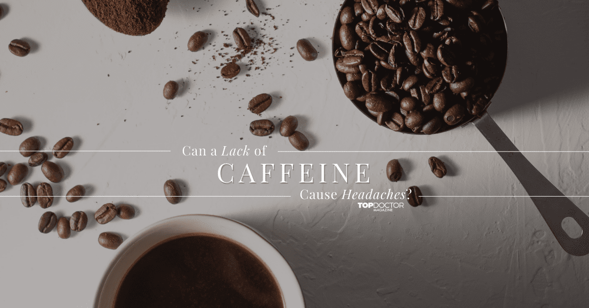 Can a Lack of Caffeine Cause Headaches?