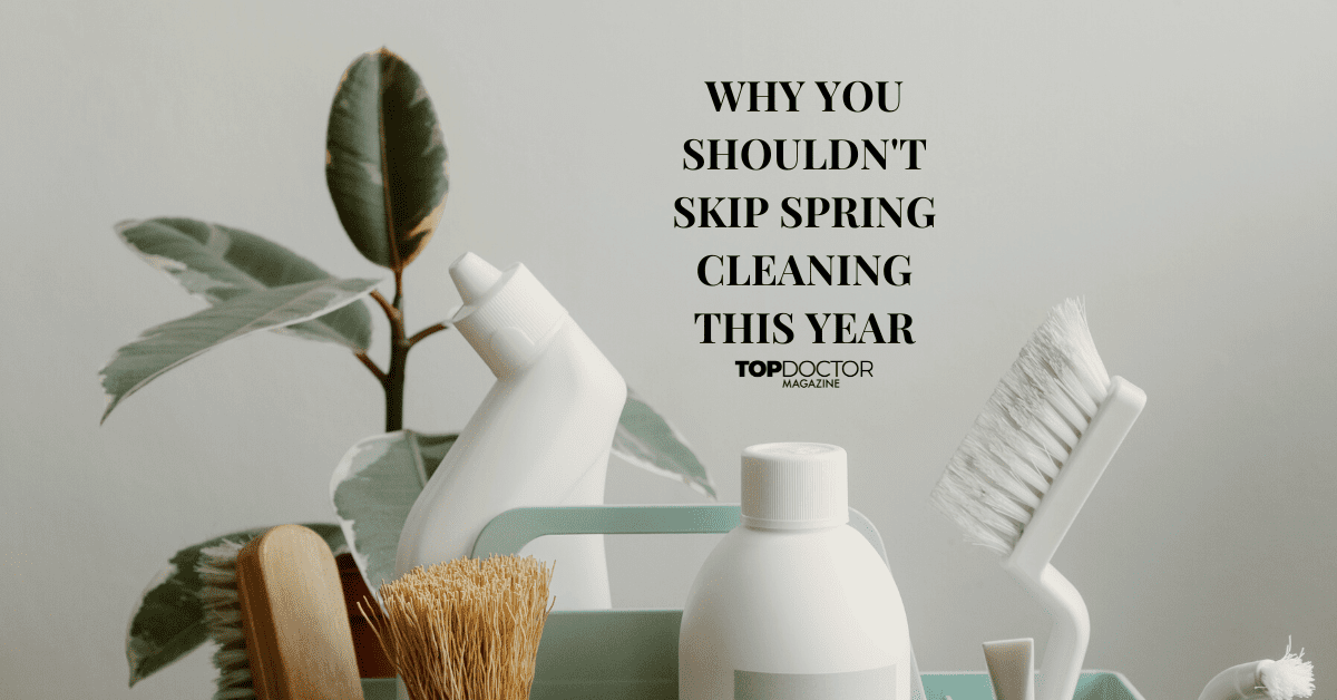 Why You Shouldn’t Skip Spring Cleaning This Year