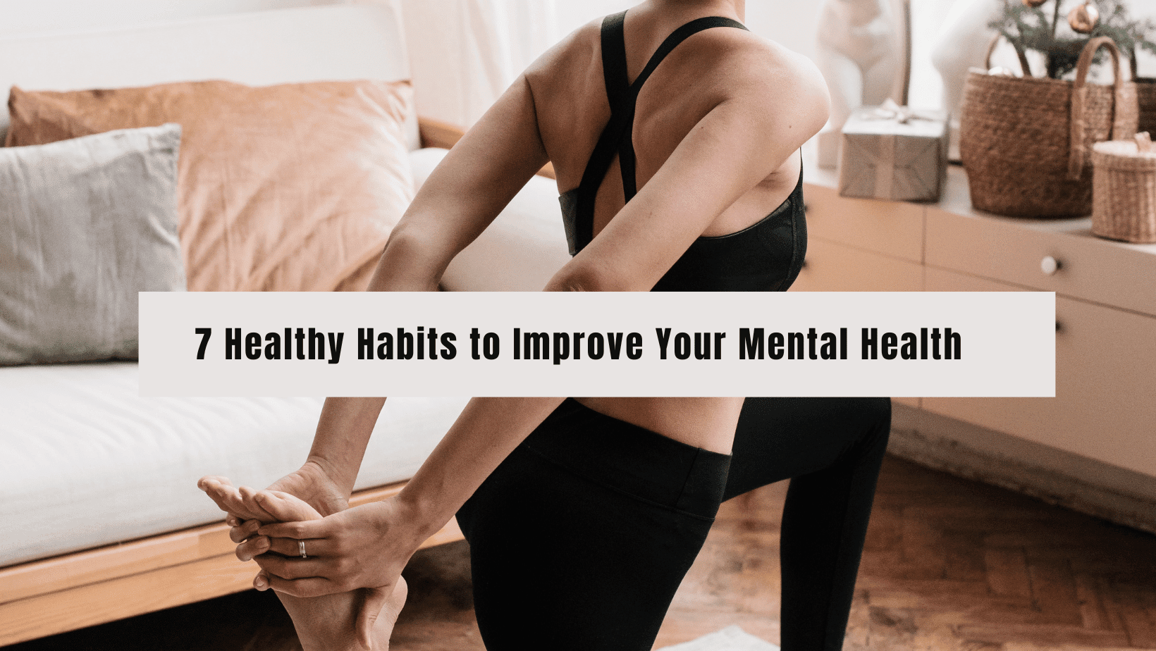 7 Healthy Habits to Improve Your Mental Health